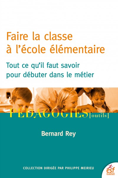 Faire la classe à 'école élémentaire - Bernard Rey - Livre ESF
