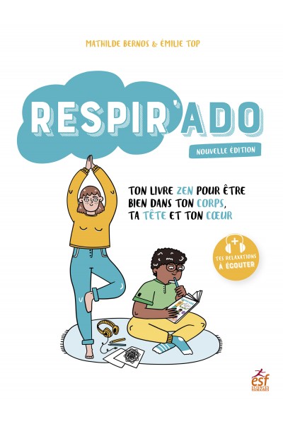 Respir'Ado - Ton livre zen pour être bien dans ton corps, ta tête et ton coeur