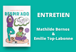 Respirado, ton livre zen pour être bien dans ton corps, ta tête et ton cœur : entretien avec Mathilde Bernos et Emilie Top-Labonne