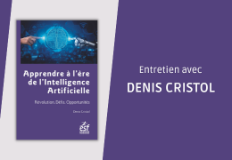 Apprendre à l'ère de l'Intelligence Artificielle : entretien avec Denis Cristol