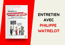 Je suis un pédagogiste : entretien avec Philippe Watrelot