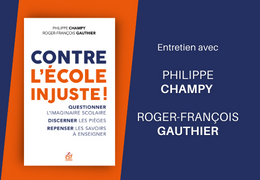 Contre l'école injuste : entretien avec Philippe Champy et Roger-François Gauthier