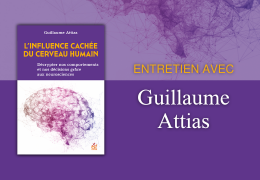 L'influence cachée du cerveau humain : entretien avec Guillaume Attias