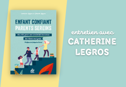 Enfant confiant, parents sereins : entretien avec Catherine Legros