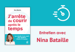 J'arrête de courir après le temps : entretien avec Nina Bataille