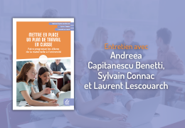 Mettre en place un plan de travail en classe : entretien avec Andreea Capitanescu Benetti, Sylvain Connac et Laurent Lescouarch