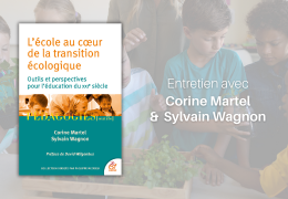 L’école au cœur de la transition écologique : entretien avec Corine Martel et Sylvain Wagnon